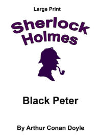 Black Peter: Sherlock Holmes in Large Print