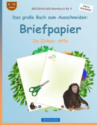 Title: BROCKHAUSEN Bastelbuch Band 4 - Das große Buch zum Ausschneiden: Briefpapier: Im Zirkus: Affe, Author: Dortje Golldack
