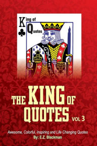 Title: The King of Quotes Volume 3, Author: E Z Blackman