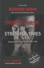 How to Thrive in Stressful Times: Remove Anxiety From Your Life