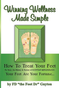 Title: Winning Wellness Made Simple: How to Treat Your Feet, Author: Johnny Mack