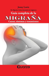Title: Guía completa de la migraña: Causas, síntomas y tratamientos, Author: Jenny Lewis