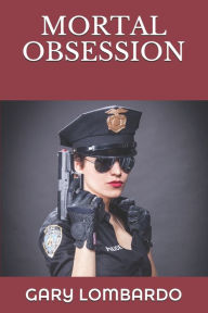 Title: Mortal Obsession, Author: Gary Lombardo