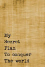 Just A Few Words Journal - My Secret Plan To Conquer The World (Yellow-Black): 100 page 6