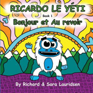 Title: Ricardo le Yeti: Bonjour et Au revoir, Author: Sara Lauridsen