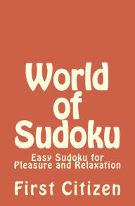 Title: World of Sudoku: Easy Sudoku for Pleasure and Relaxation, Author: First Citizen