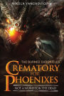 Crematory for Phoenixes: Not a word for the dead