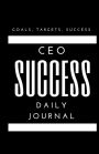 CEO Success Daily Journal: Blank Lined Journal or Diary Notebook to Record your Daily Success