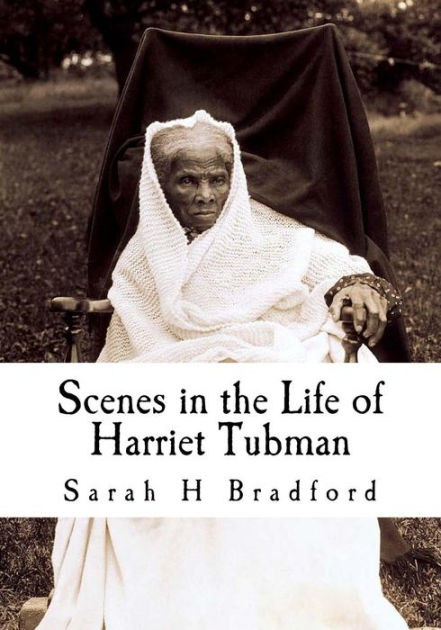 Scenes In The Life Of Harriet Tubman By Sarah H. Bradford, Paperback ...