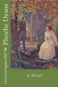 Title: Phoebe Deane, Author: Grace Livingston Hill
