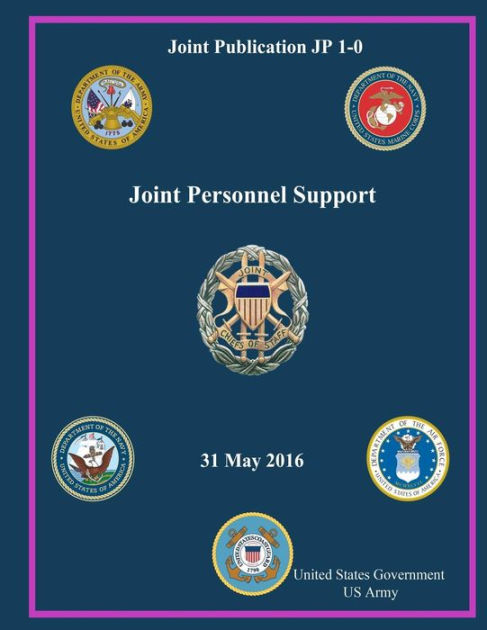 Joint Publication JP 1-0 Joint Personnel Support 31 May 2016 By United ...