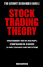 Stock Trading Theory: The Ultimate Beginners Bundle for Starting Trading Stocks - Investing Is Not Only For Rich People & Stock Trading For Beginners & 25+ Ways to Choose Profitable Stocks
