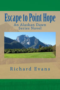 Title: Escape to Point Hope, Author: Richard Alan Evans