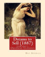 Dreams to Sell (1887). By: May Kendall (poetry), Original Classics: May Kendall (Born Emma Goldworth Kendall) (1861 - 1943) was an English poet, novelist, and satirist.