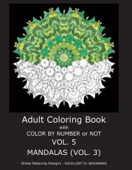 Title: Adult Coloring Book With Color By Number or NOT - Mandalas Vol. 3, Author: C R Gilbert