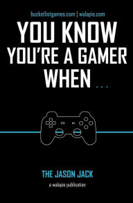 Title: You Know You're A Gamer When, Author: Walapie Media