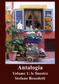 Title: Antalogia: Volume I: le finestre, Author: Stefano Benedetti