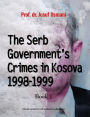 The Serb Government's Crimes in Kosova 1998 - 1999: Volume 1