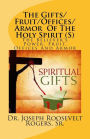 The Gifts/Fruit/Offices/Armor Of The Holy Spirit (S): The Believer's Power, Fruit, Offices And Armor