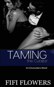 Title: Taming the Curator, Author: Fifi Flowers