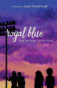 Title: Royal Blue: True Blue Trilogy Book Two, Author: Joyce Scarbrough