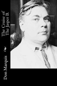 Title: The Cruise of The Jasper B., Author: Don Marquis