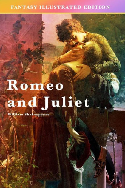 Romeo And Juliet Fantasy Illustrated Edition By William Shakespeare