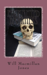 Title: Enchanted Darkness, Author: Will MacMillan Jones