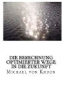 Die Berechnung optimierter Wege in die Zukunft: Wie Zeitreisen schon lange funktionieren!