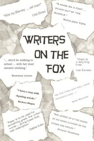 Title: Writers on the Fox: A Short Collection of the Musings, Memoirs and Mysteries of a Magical Group: The Writers on the Fox, Author: Patrick Thompson