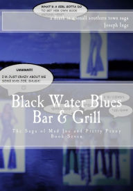 Title: Black Water Blues Bar & Grill: The Saga of Mad Joe and Pretty Penny, Author: Joseph Inge