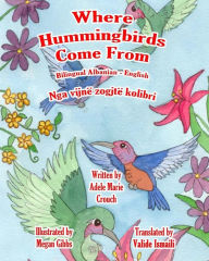 Title: Where Hummingbirds Come From Bilingual Albanian English, Author: Adele Marie Crouch