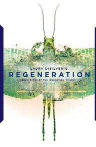 Title: Regeneration, Author: Laura Disilverio