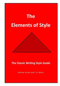 Title: The Elements of Style: The Classic Writing Style Guide, Author: William Strunk