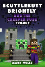 Scuttlebutt Brightly And The Creeper's Fuse Trilogy (An Unofficial Minecraft Book for Kids Ages 9 - 12 (Preteen)
