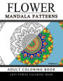 Flower Mandala Patterns Volume 2: Adult Coloring Books Anti-Stress Mandala