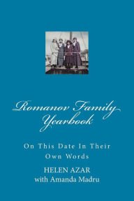 Title: Romanov Family Yearbook: On this date in their own words, Author: Amanda Madru