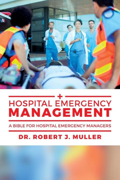 hospital-emergency-management-a-bible-for-hospital-emergency-managers