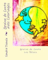 Title: Graine de Conte avec Coloriages: Les rêves, Author: Sandra Dumeix