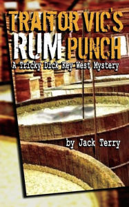 Title: Traitor Vic's Rum Punch: A Tricky Dick Key West Mystery, Author: Jack A Terry