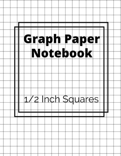 Graph Paper Notebook 1 2 Inch Squares 100 Pages Your Perfect Graph