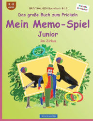 Title: BROCKHAUSEN Bastelbuch Bd. 2 - Das große Buch zum Prickeln - Mein Memo-Spiel Junior: Im Zirkus, Author: Dortje Golldack