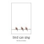 bird can sing