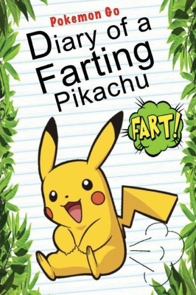 Pokemon Go: Diary Of A Farting Pikachu: (An Unofficial Pokemon Book)