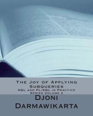 Title: The Joy of Applying Subqueries, Author: Djoni Darmawikarta