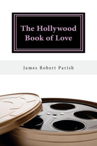 Title: The Hollywood Book of Love, Author: James Robert Parish