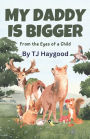My Daddy is Bigger: From the Eyes of a Child