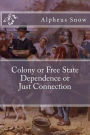 Colony or Free State Dependence or Just Connection