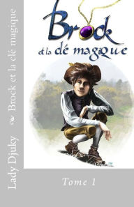 Title: Brock et la cle magique Tome 1, Author: Sylvie Flaneau