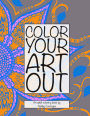 Color Your Art Out: An adult coloring book that features animals, zodiac signs, music, nature and mythical creatures all in one book.